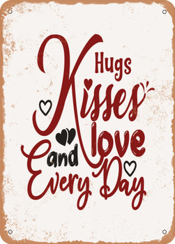 Hugs Kisses and Love Every Day  - Metal Sign