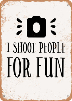 I Shoot People For Fun - 2  - Metal Sign