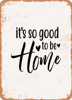 It's So Good to Be Home - 3  - Metal Sign