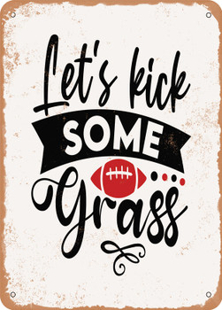 Lets Kick Some Grass  - Metal Sign