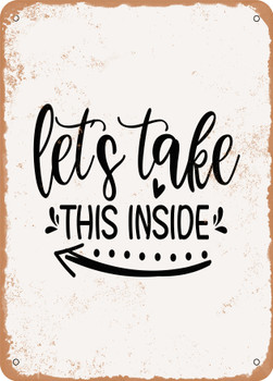 Lets Take This Inside  - Metal Sign