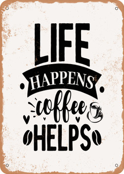 Life Happens Coffee Helps - 2  - Metal Sign