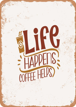 Life Happens Coffee Helps - 3  - Metal Sign