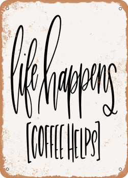 Life Happens Coffee Helps - 4  - Metal Sign