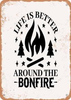 Life is Better Around the Bonfire  - Metal Sign
