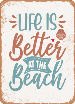 Life is Better At the Beach - 4  - Metal Sign