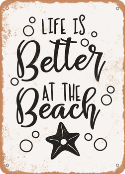 Life is Better At the Beach - 6  - Metal Sign