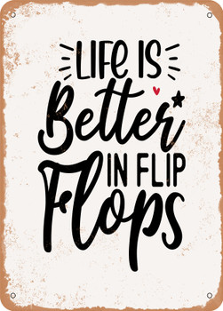 Life is Better In Flip Flops - 4  - Metal Sign