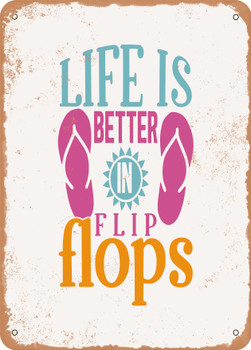 Life is Better In Flip Flops - 7  - Metal Sign