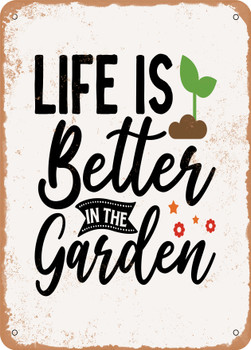 Life is Better In the Garden - 2  - Metal Sign