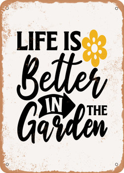 Life is Better In the Garden2  - Metal Sign