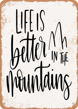 Life is Better In the Mountains  - Metal Sign