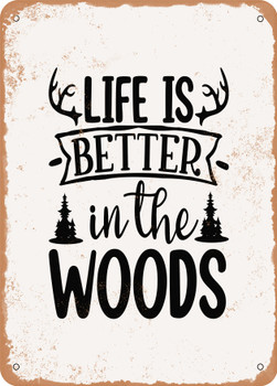 Life is Better In the Woods - 2  - Metal Sign