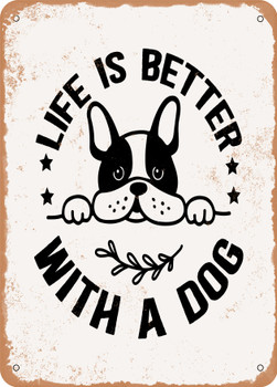 Life is Better With a Dog - 3  - Metal Sign