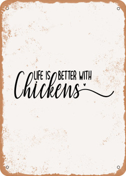 Life is Better With Chickens - 2  - Metal Sign