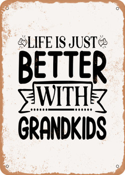 Life is Just Better With Grandkids  - Metal Sign