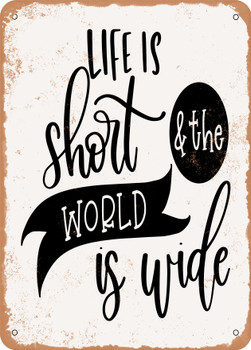 Life is Short and the World is Wide  - Metal Sign