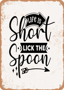 Life is Short Lick the Spoon - 4  - Metal Sign