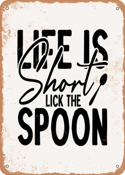 Life is Short Lick the Spoon - 5  - Metal Sign