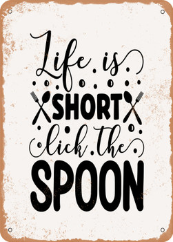 Life is Short Lick the Spoon - 6  - Metal Sign