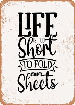 Life is too Short to Fold Fitted Sheets  - Metal Sign