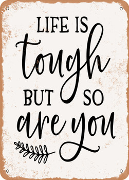 Life is tough But So Are You Are You - 2  - Metal Sign