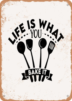 Life is What You Bake It  - Metal Sign