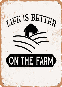 Life Is Better On the Farm - 4  - Metal Sign