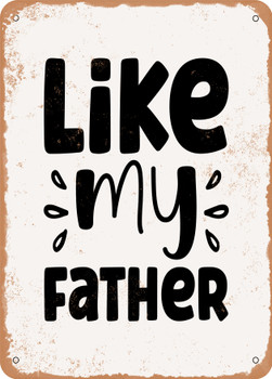 Like My Father  - Metal Sign
