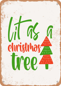 Lit As a Christmas Tree  - Metal Sign