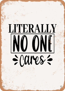 Literally No One Cares - 2  - Metal Sign