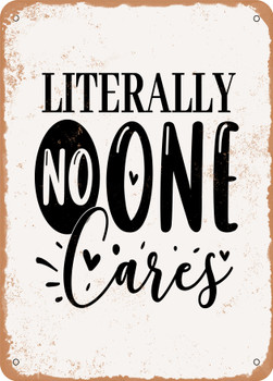 Literally No One Cares - 3  - Metal Sign