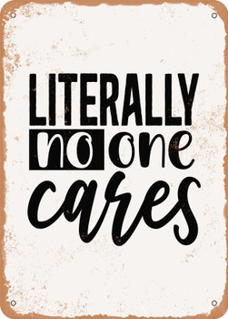 Literally No One Cares - 4  - Metal Sign