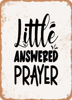 Little Answered Prayer - 8  - Metal Sign