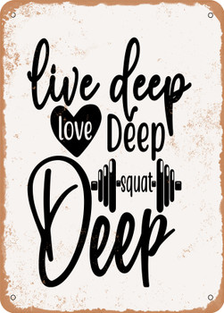 Live Deep Love Deep Squat Deep  - Metal Sign