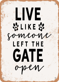 Live Like Someone Left the Gate Open - 2  - Metal Sign