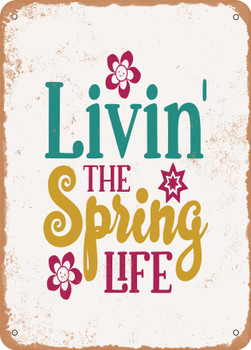 Livin the Spring Life - 2  - Metal Sign