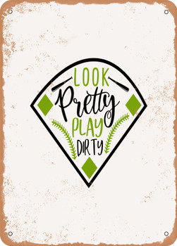 Look Pretty Play Dirty  - Metal Sign
