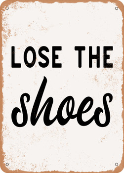 Lose the Shoes  - Metal Sign