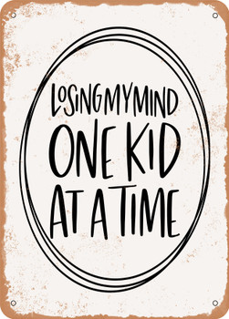 Losing My Mind One Kid At a Time - 3  - Metal Sign