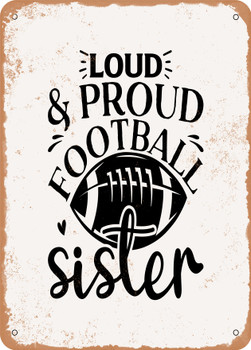 Loud and Proud Football Sister  - Metal Sign