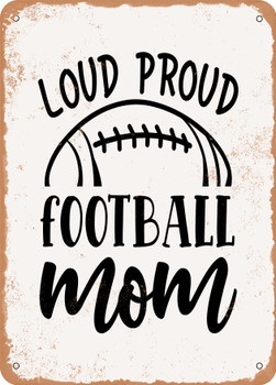 Loud Proud Football Mom  - Metal Sign