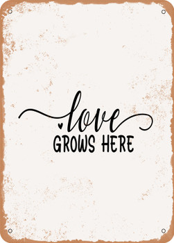 Love Grows Here - 4  - Metal Sign