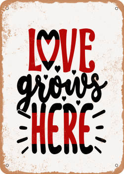 Love Grows Here - 5  - Metal Sign