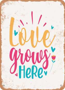 Love Grows Here - 6  - Metal Sign