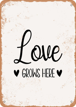 Love Grows Here - 8  - Metal Sign