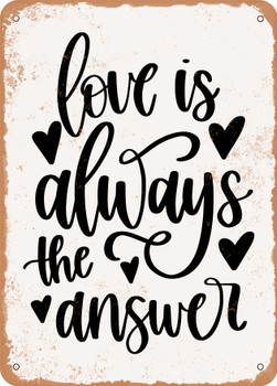 Love is Always the Answer  - Metal Sign