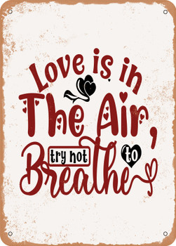 Love is In the Air Try Not to Breathe  - Metal Sign