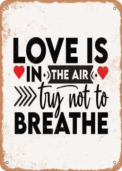 Love is In the Air Try Not to Breathe - 2  - Metal Sign