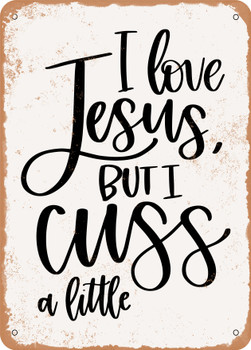 Love Jesus But Cuss a Little  - Metal Sign